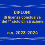 Diplomi di licenza conclusiva del 1° Ciclo di istruzione – a.s. 2023-2024