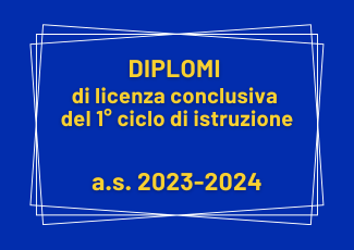 Diplomi di licenza conclusiva del 1° Ciclo di istruzione – a.s. 2023-2024